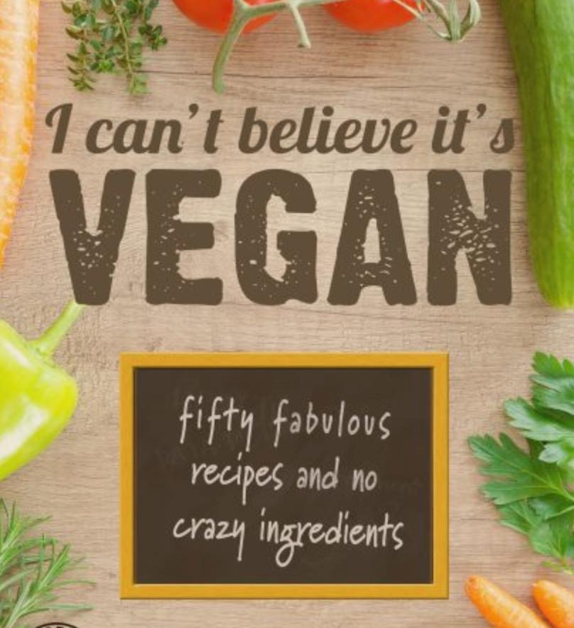 I Can't Believe It's Vegan cookbook cover featuring fifty fabulous vegan recipes